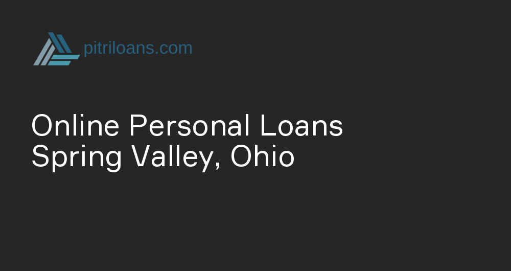 Online Personal Loans in Spring Valley, Ohio