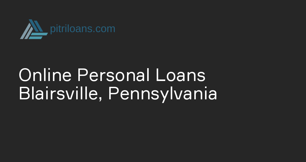 Online Personal Loans in Blairsville, Pennsylvania