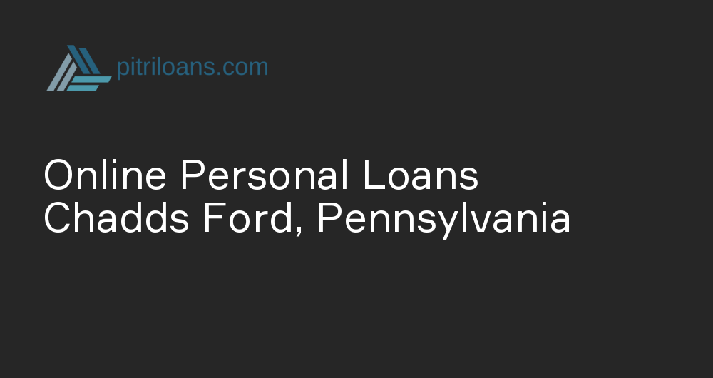 Online Personal Loans in Chadds Ford, Pennsylvania