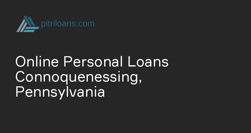 Online Personal Loans in Connoquenessing, Pennsylvania