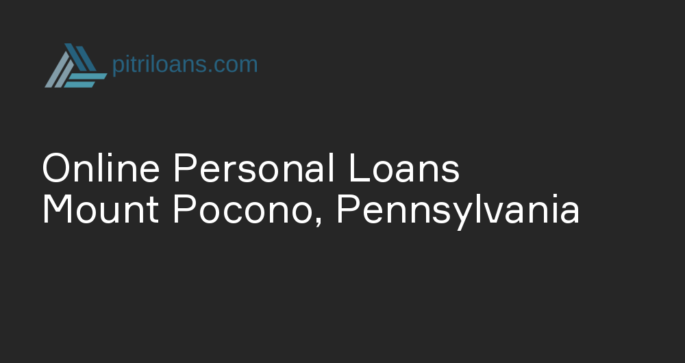 Online Personal Loans in Mount Pocono, Pennsylvania