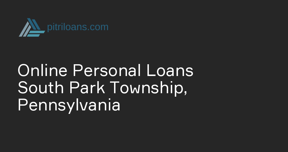 Online Personal Loans in South Park Township, Pennsylvania