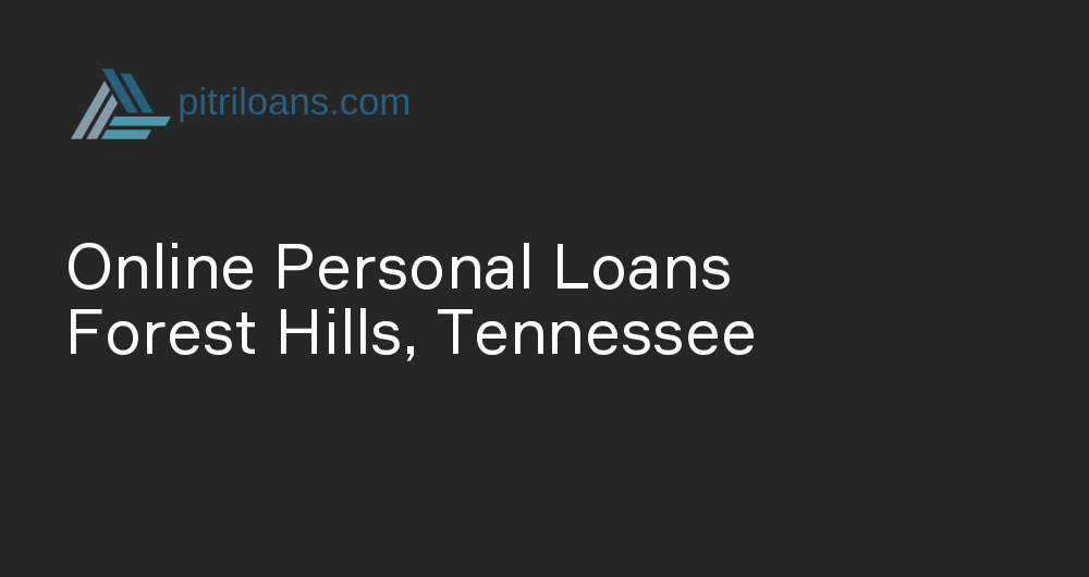 Online Personal Loans in Forest Hills, Tennessee