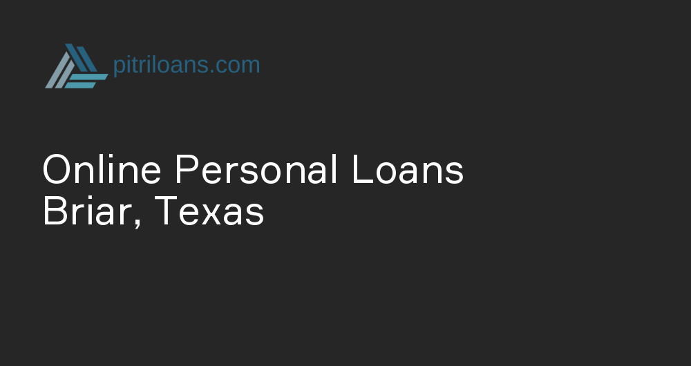 Online Personal Loans in Briar, Texas