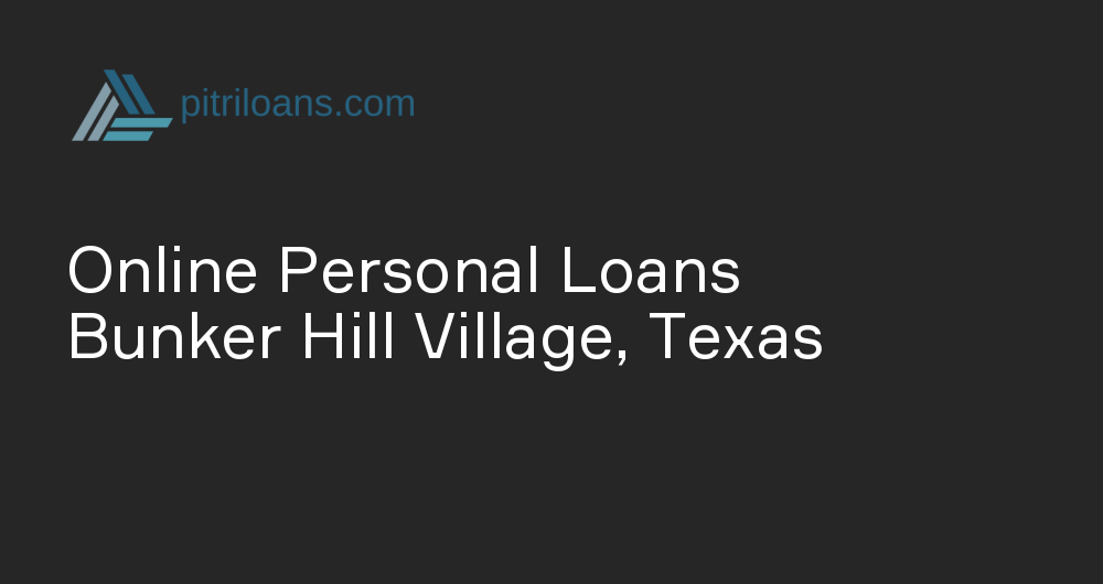 Online Personal Loans in Bunker Hill Village, Texas