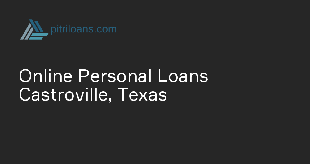 Online Personal Loans in Castroville, Texas