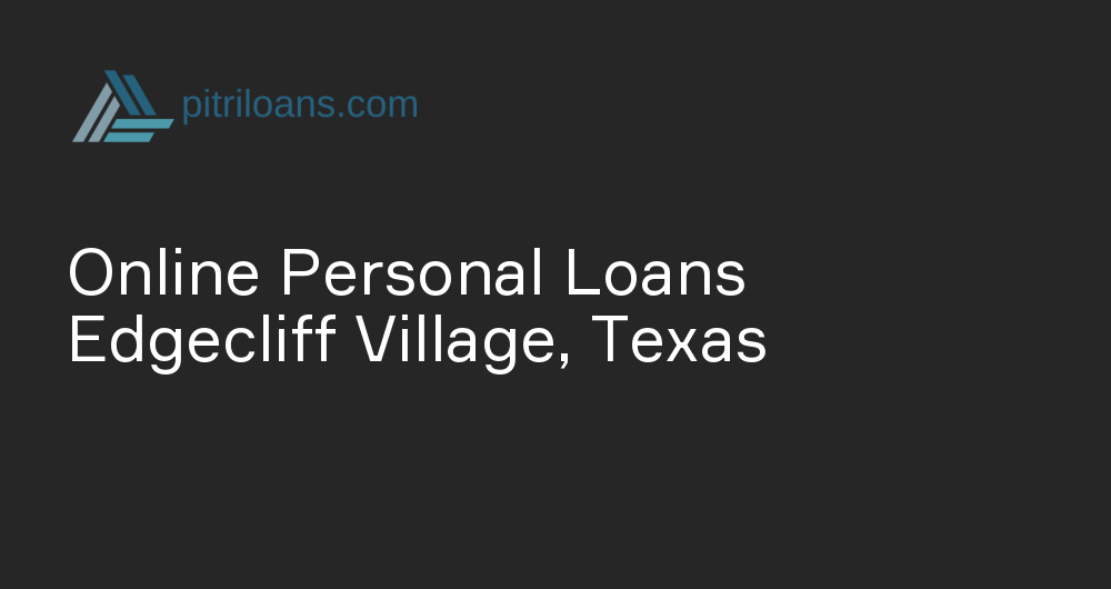 Online Personal Loans in Edgecliff Village, Texas