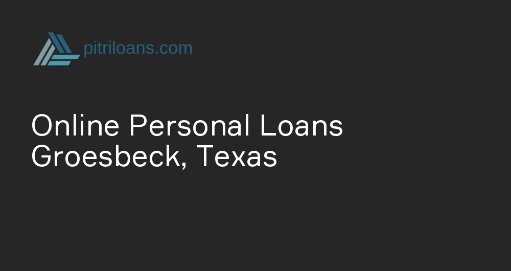 Online Personal Loans in Groesbeck, Texas