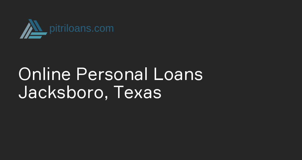 Online Personal Loans in Jacksboro, Texas