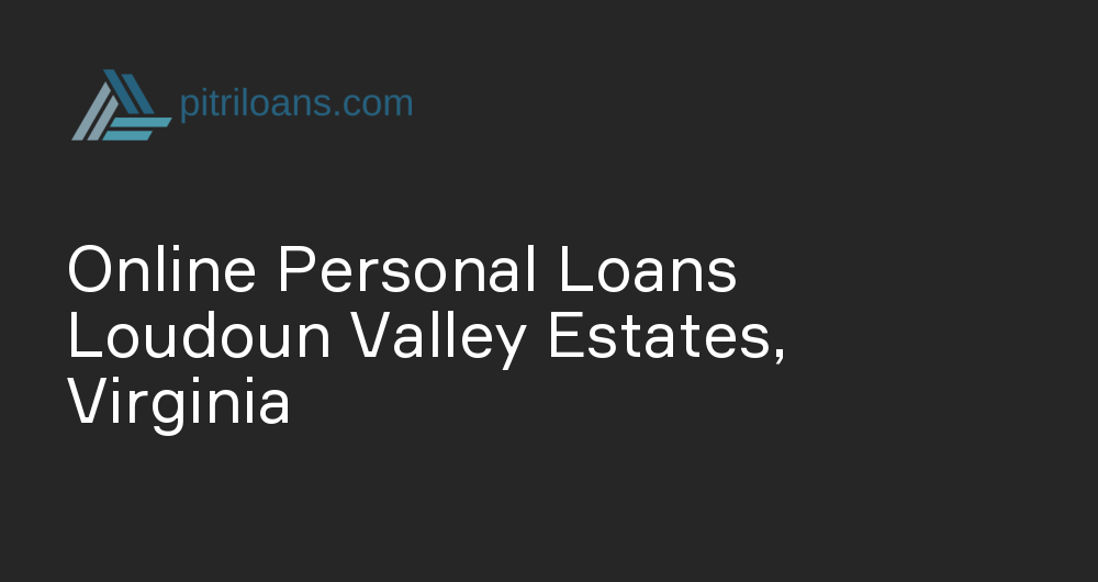 Online Personal Loans in Loudoun Valley Estates, Virginia