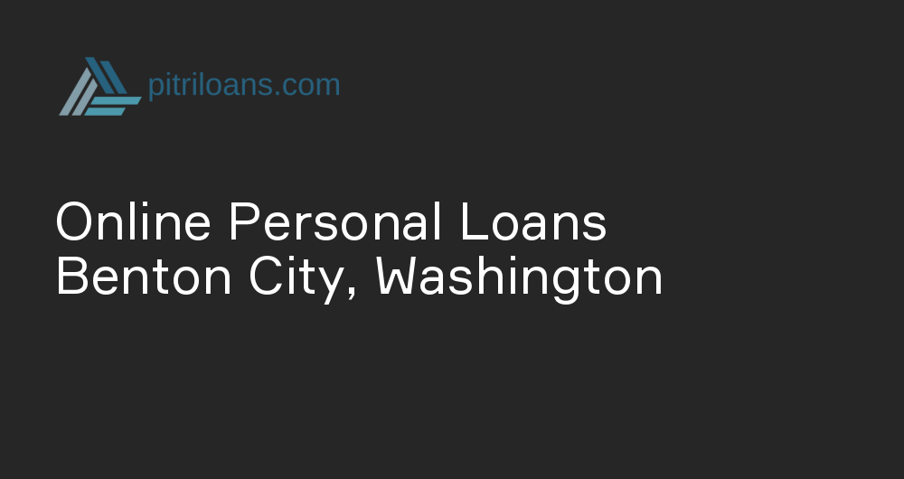 Online Personal Loans in Benton City, Washington