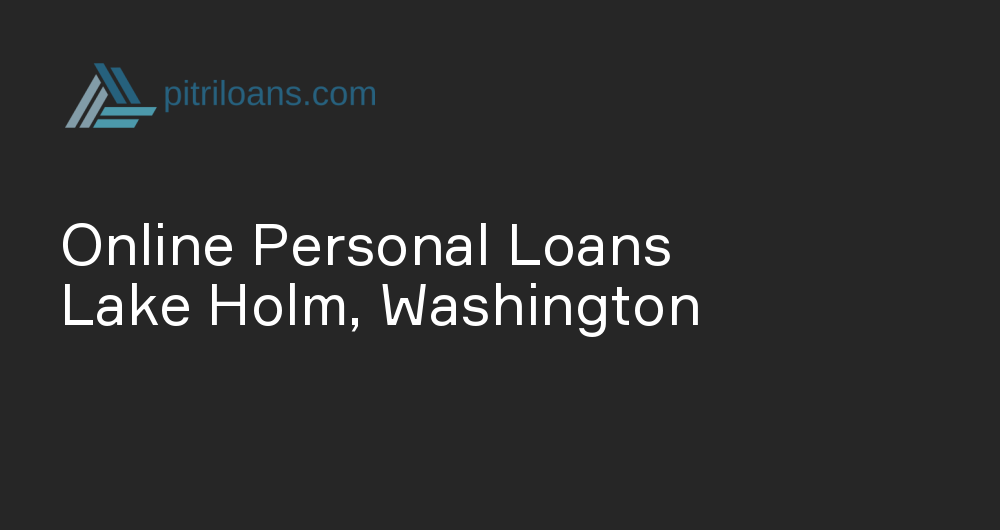 Online Personal Loans in Lake Holm, Washington