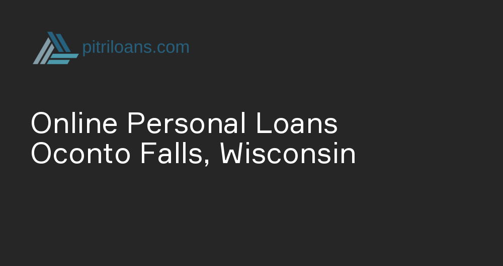 Online Personal Loans in Oconto Falls, Wisconsin