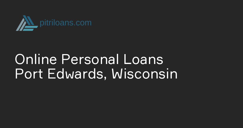 Online Personal Loans in Port Edwards, Wisconsin