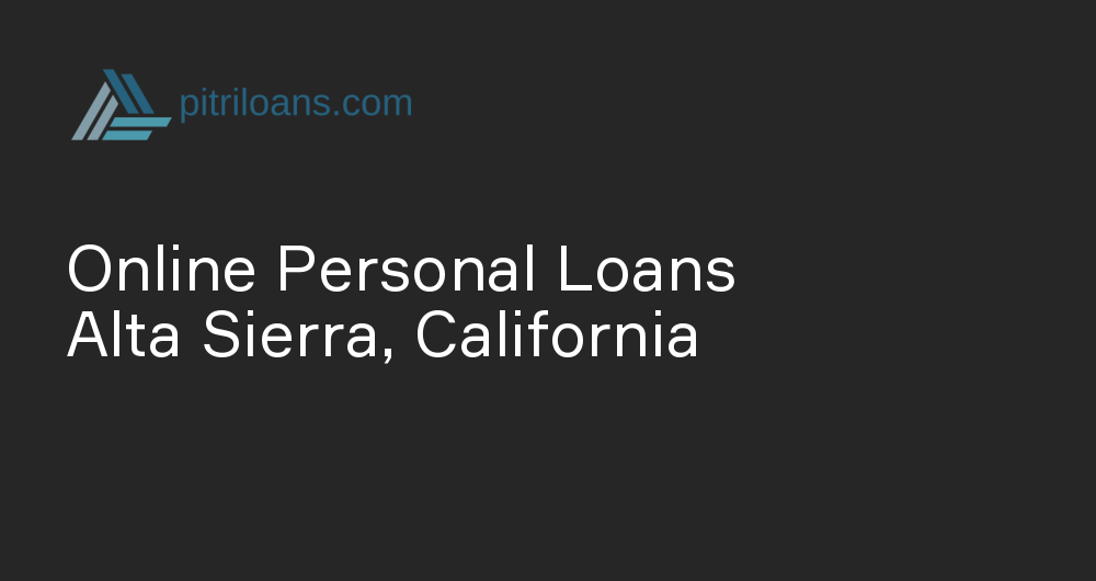 Online Personal Loans in Alta Sierra, California