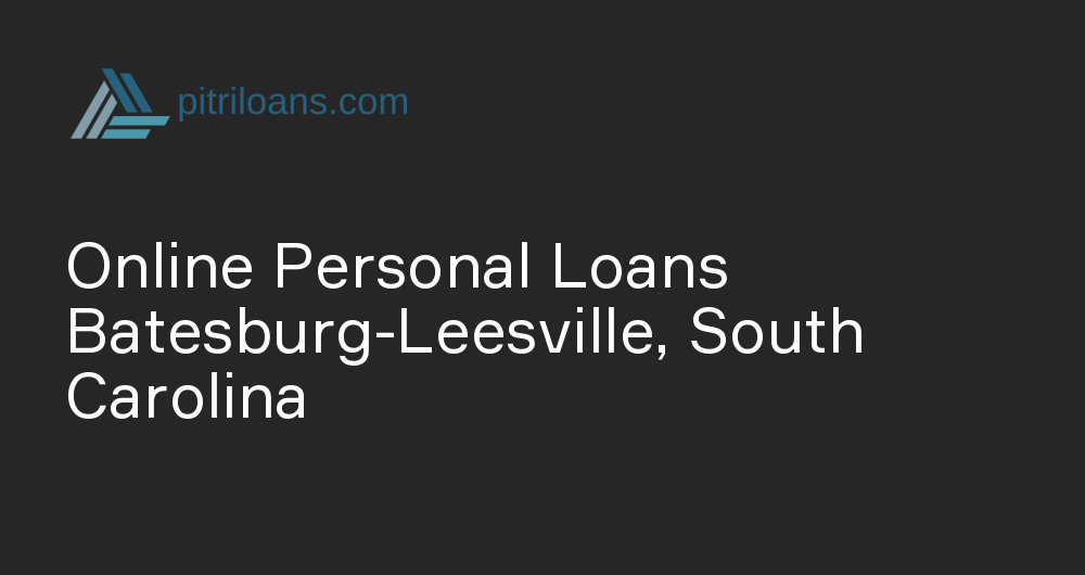 Online Personal Loans in Batesburg-Leesville, South Carolina