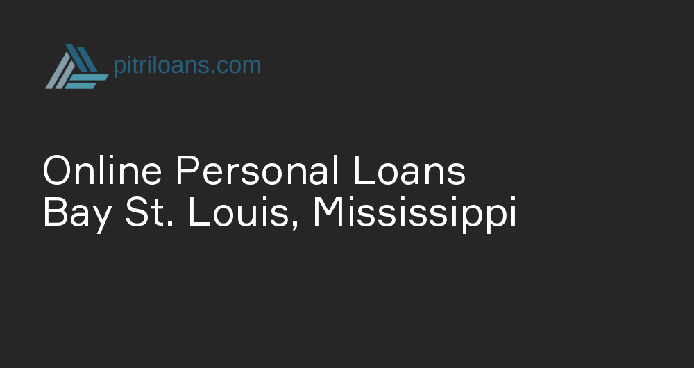 Online Personal Loans in Bay St. Louis, Mississippi