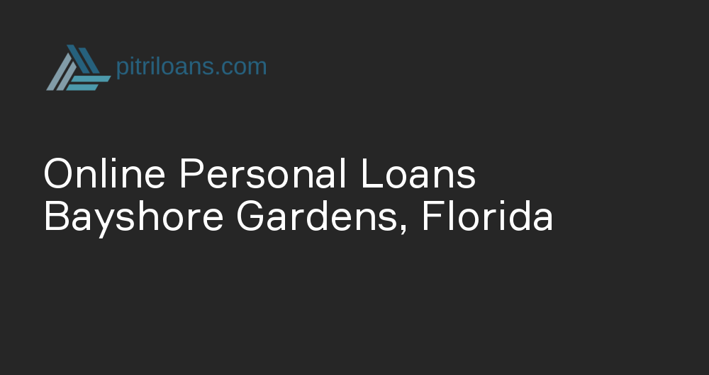 Online Personal Loans in Bayshore Gardens, Florida