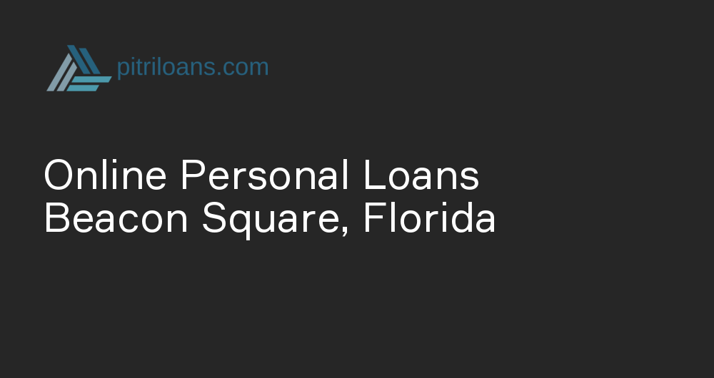 Online Personal Loans in Beacon Square, Florida