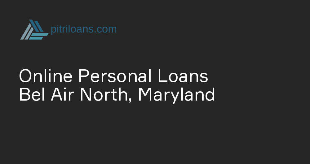 Online Personal Loans in Bel Air North, Maryland