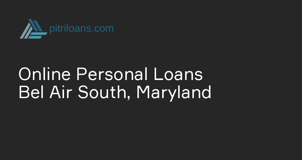 Online Personal Loans in Bel Air South, Maryland