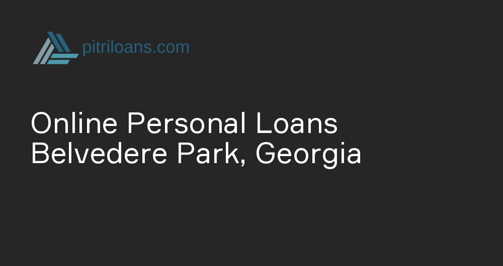 Online Personal Loans in Belvedere Park, Georgia