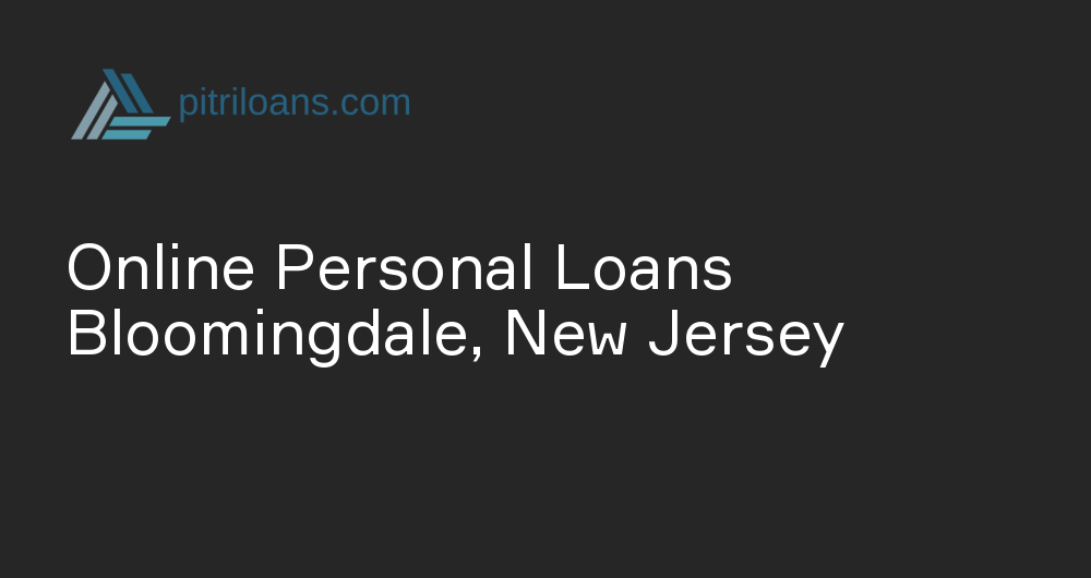 Online Personal Loans in Bloomingdale, New Jersey