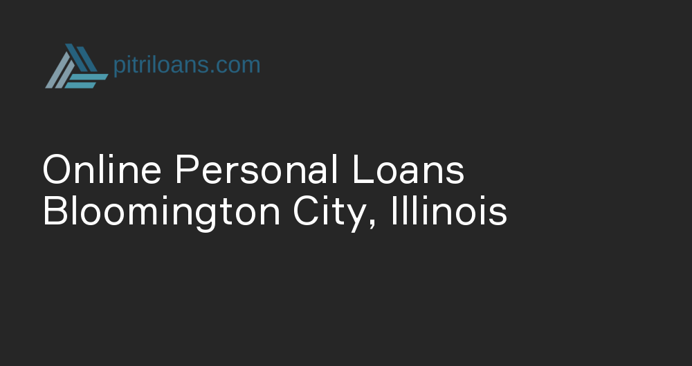 Online Personal Loans in Bloomington City, Illinois