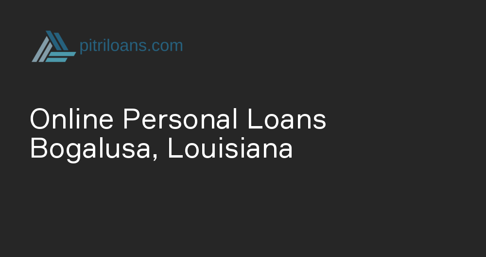 Online Personal Loans in Bogalusa, Louisiana