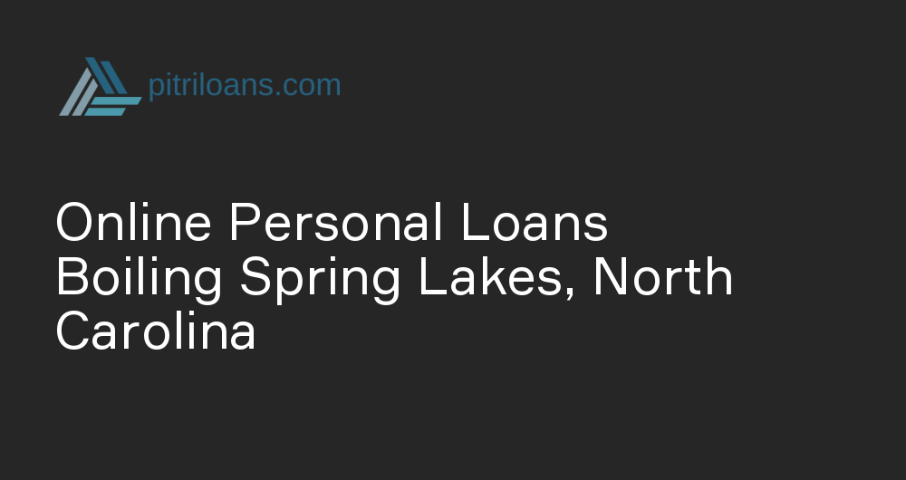 Online Personal Loans in Boiling Spring Lakes, North Carolina