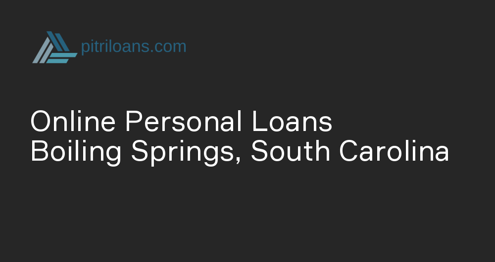 Online Personal Loans in Boiling Springs, South Carolina