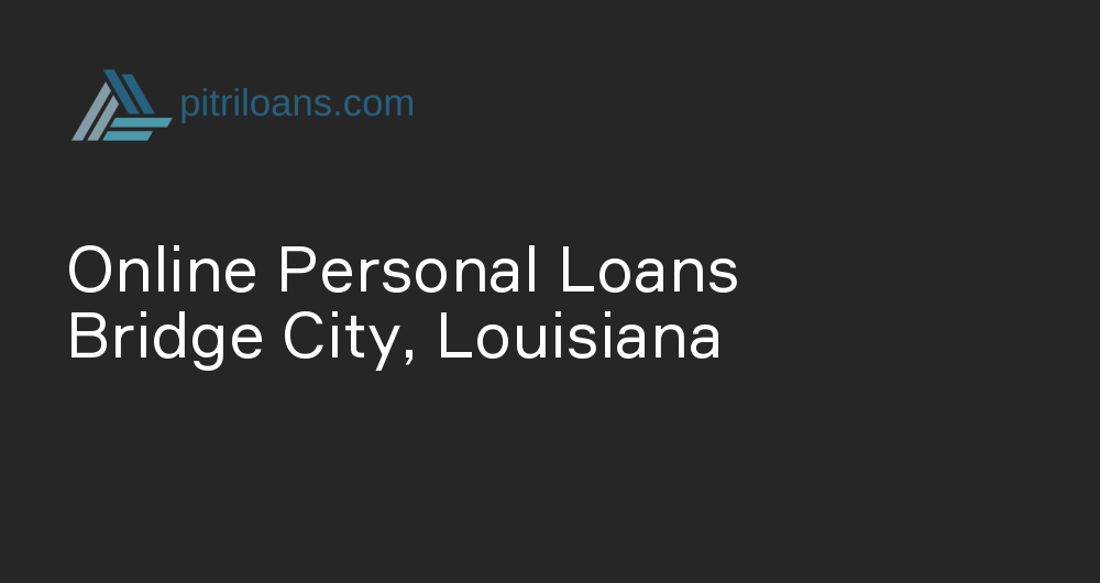 Online Personal Loans in Bridge City, Louisiana