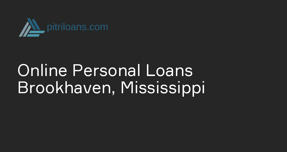 Online Personal Loans in Brookhaven, Mississippi