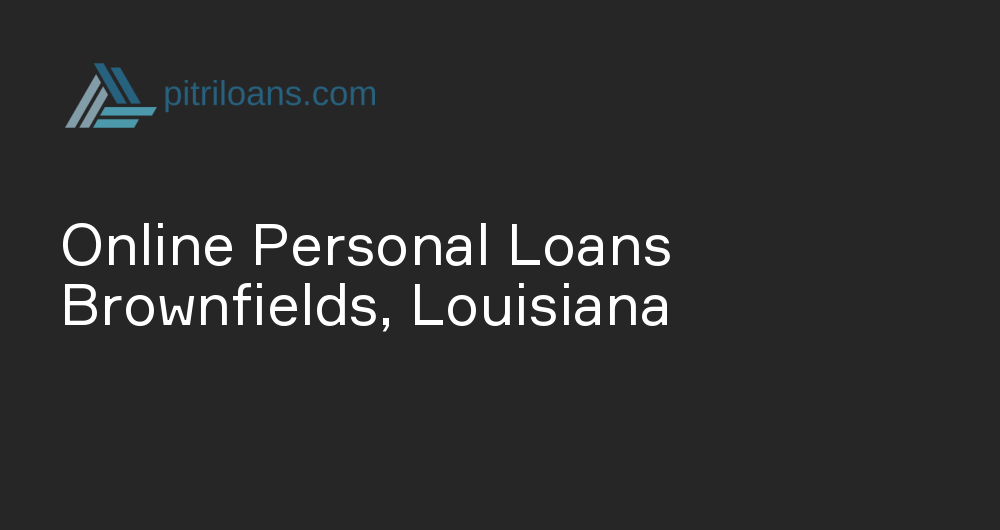 Online Personal Loans in Brownfields, Louisiana