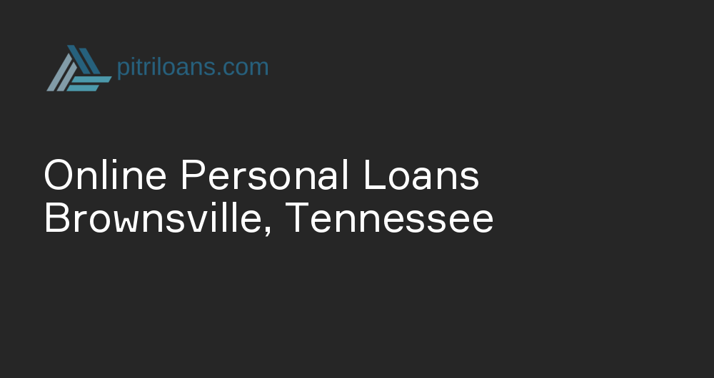 Online Personal Loans in Brownsville, Tennessee