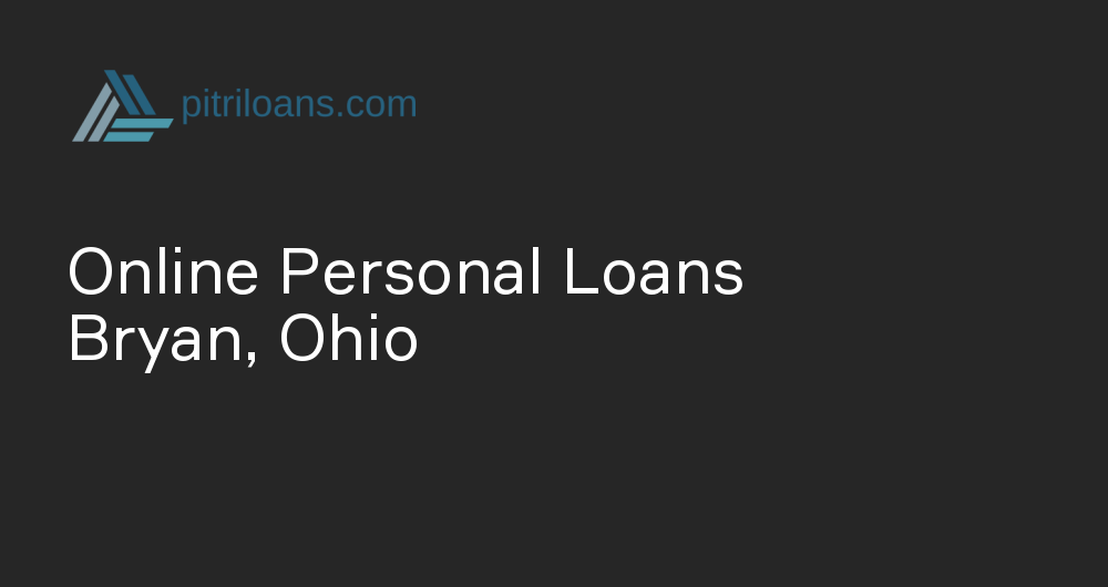 Online Personal Loans in Bryan, Ohio