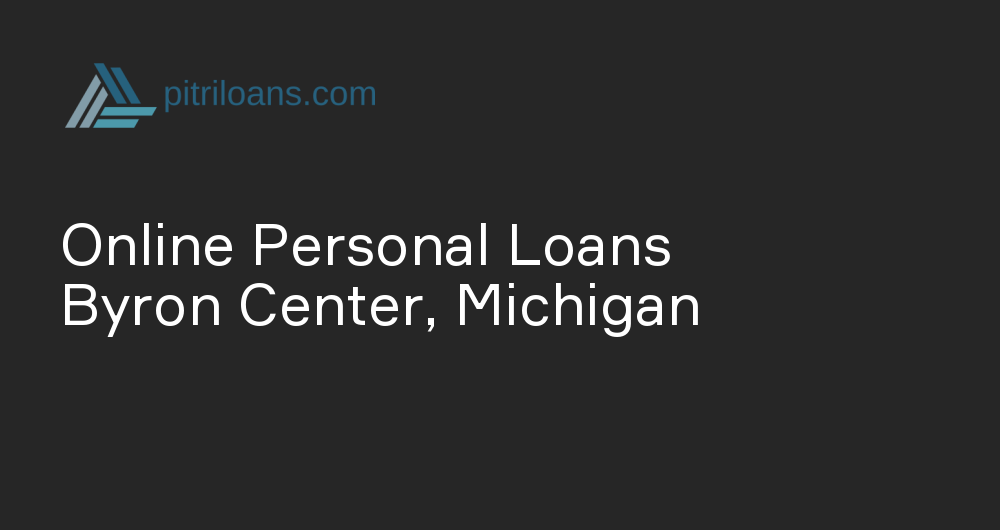 Online Personal Loans in Byron Center, Michigan