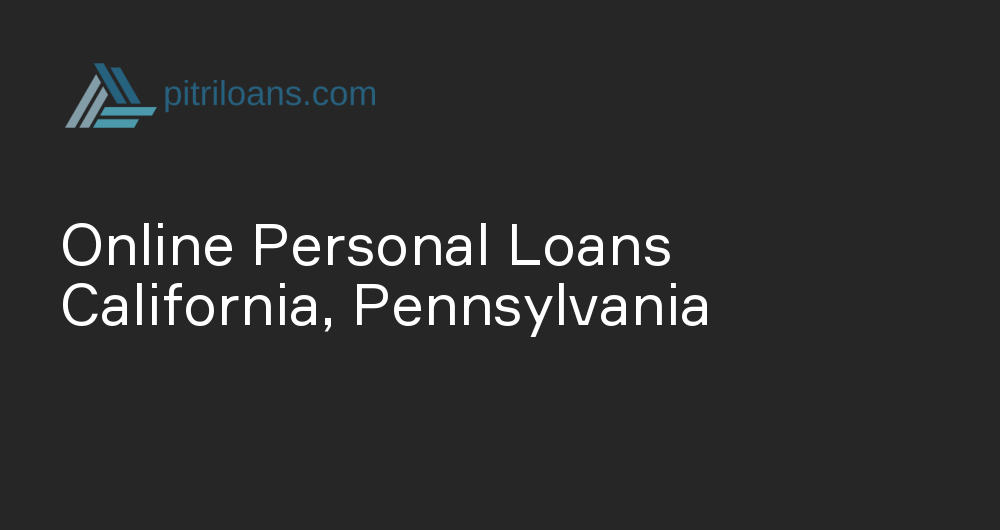 Online Personal Loans in California, Pennsylvania