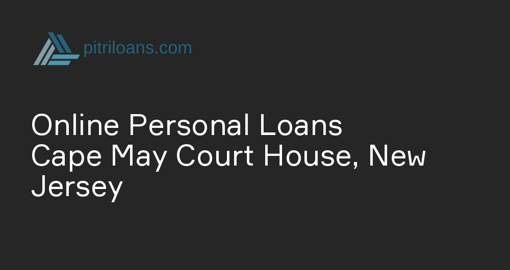 Online Personal Loans in Cape May Court House, New Jersey