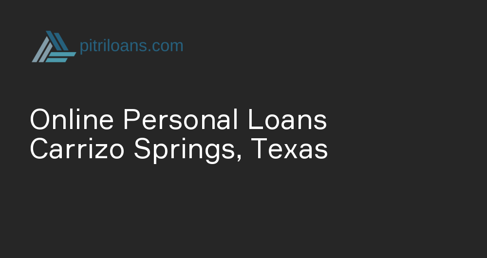 Online Personal Loans in Carrizo Springs, Texas