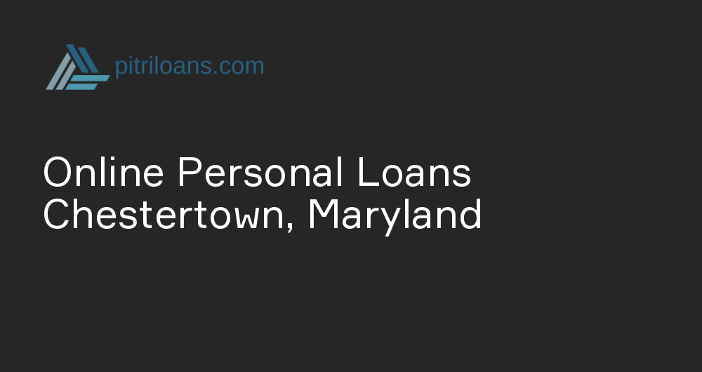 Online Personal Loans in Chestertown, Maryland