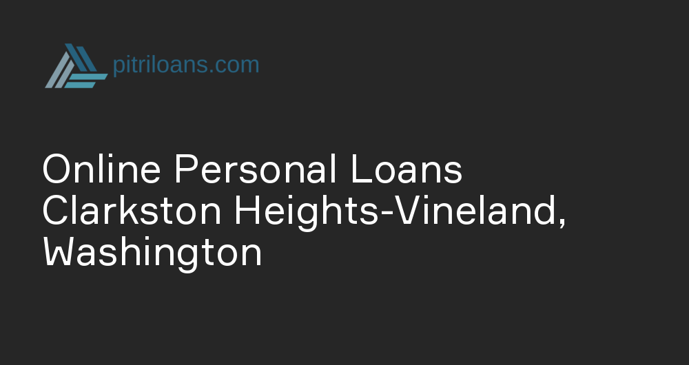 Online Personal Loans in Clarkston Heights-Vineland, Washington