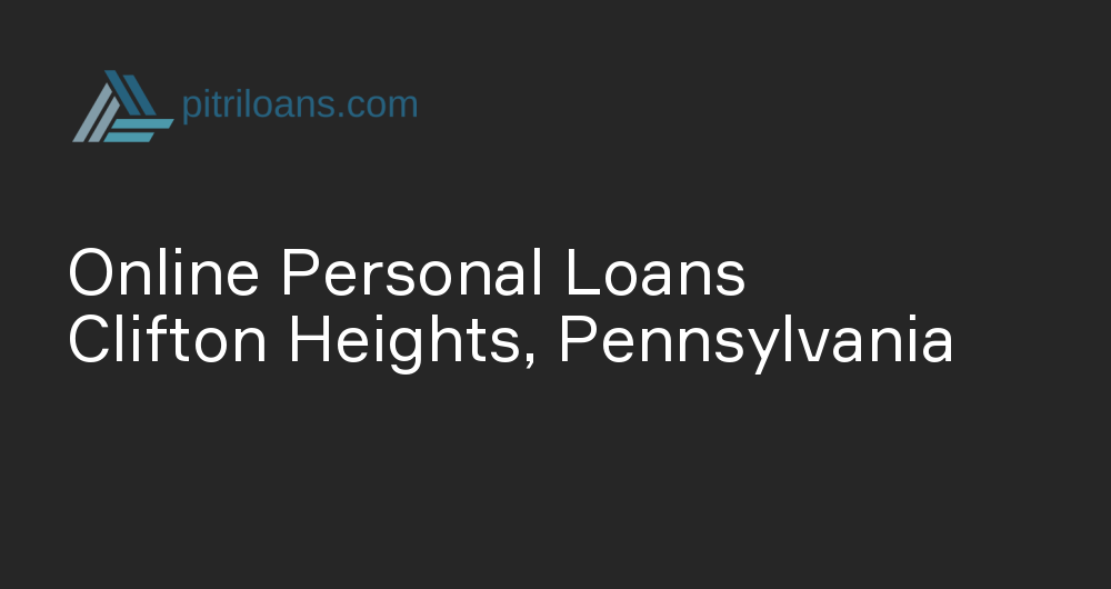 Online Personal Loans in Clifton Heights, Pennsylvania