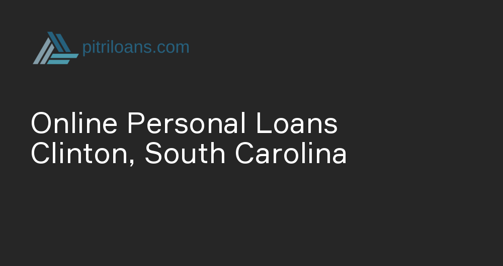 Online Personal Loans in Clinton, South Carolina