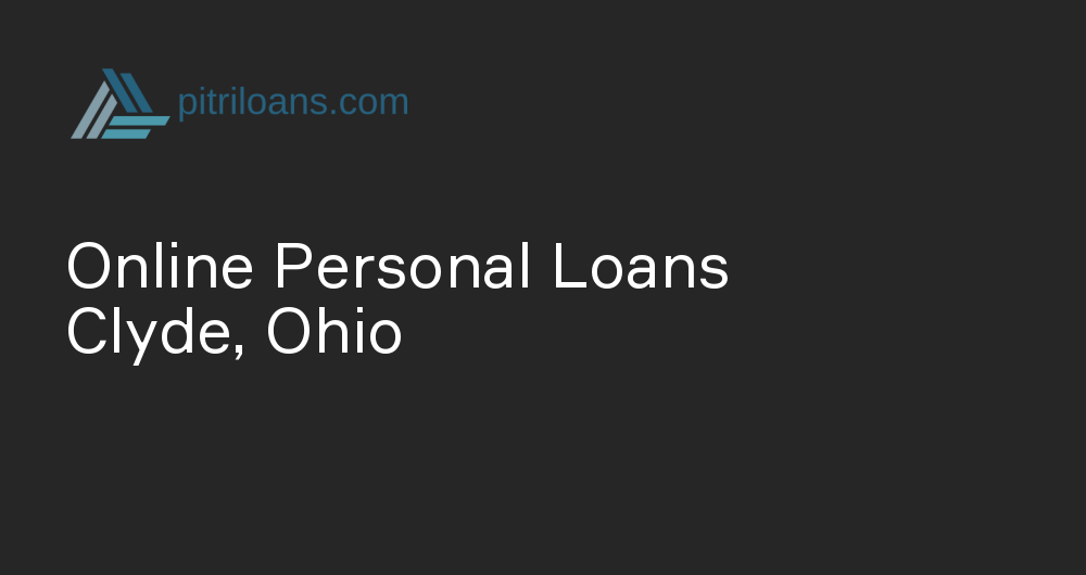 Online Personal Loans in Clyde, Ohio