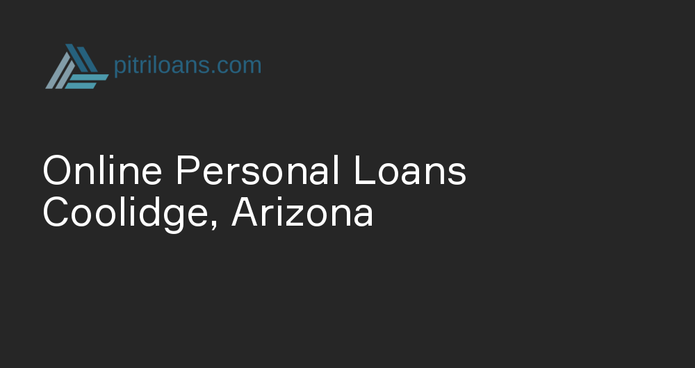 Online Personal Loans in Coolidge, Arizona