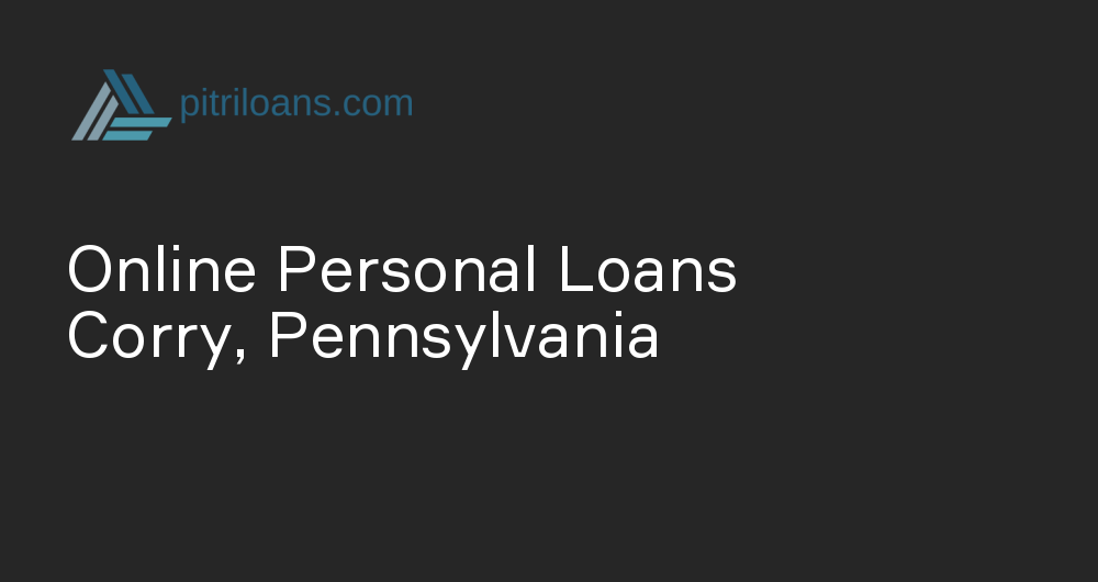 Online Personal Loans in Corry, Pennsylvania