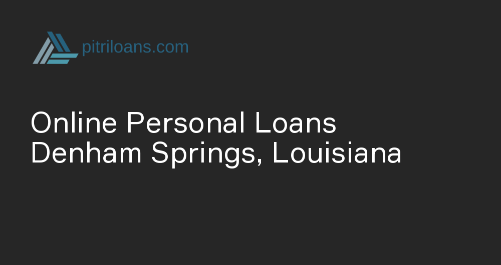 Online Personal Loans in Denham Springs, Louisiana