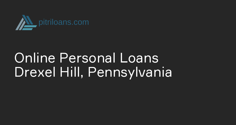 Online Personal Loans in Drexel Hill, Pennsylvania