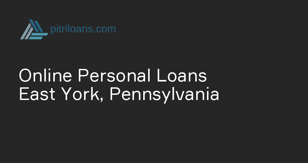 Online Personal Loans in East York, Pennsylvania